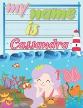 My Name is Cassandra: Personalized Primary Tracing Book / Learning How to Write Their Name / Practice Paper Designed for Kids in Preschool a