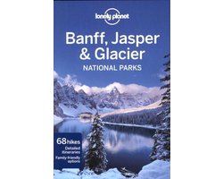Lonely Planet Banff, Jasper And Glacier National Parks