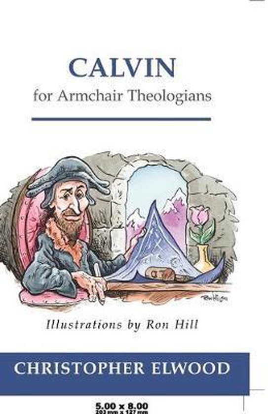 Calvin for Armchair Theologians 9780664223038 Christopher Elwood