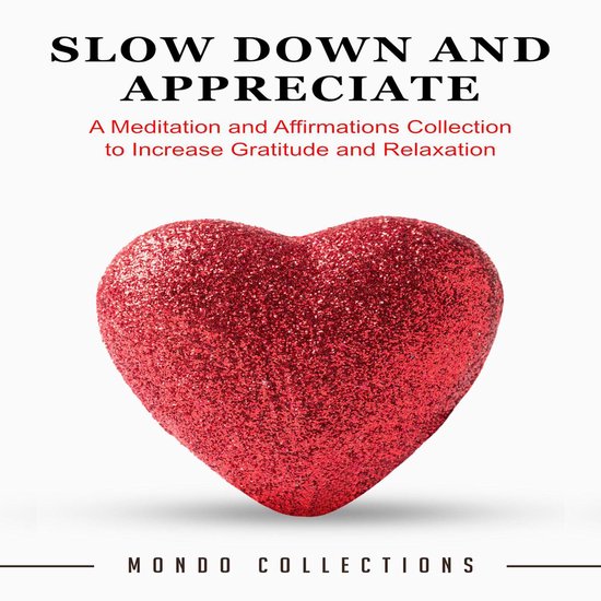 Slow Down and Appreciate: A Meditation and Affirmations Coll ... - cover