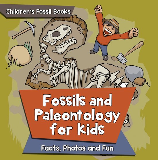 Fossils and Paleontology for kids: Facts, Photos and Fun Chi ... - cover