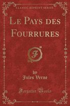 Le Pays Des Fourrures (Classic Reprint)