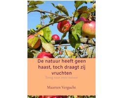 De natuur heeft geen haast, toch draagt zij vruchten