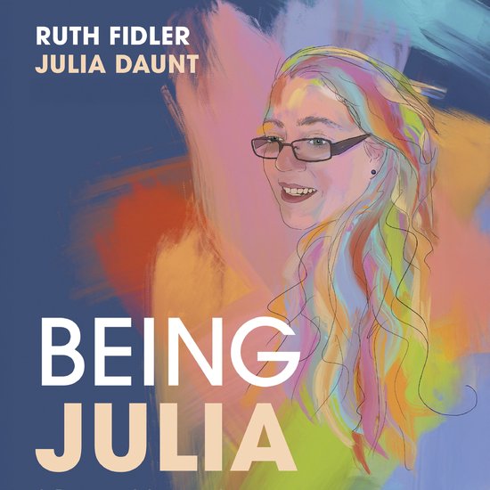 Being Julia - A Personal Account of Living with Pathological ... - cover
