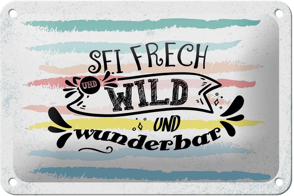 Blechschild Spruch Sei frech wild wunderbar 18x12cm Geschenk Schild