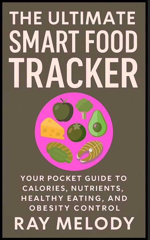 The Ultimate Smart Food Tracker: Your Pocket Guide to Calori ... - cover
