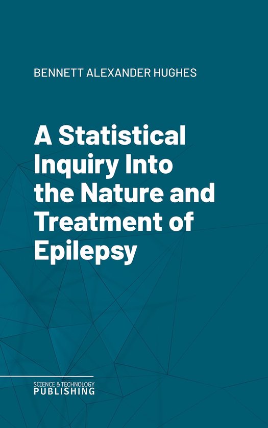 A Statistical Inquiry Into the Nature and Treatment of Epile ... - cover
