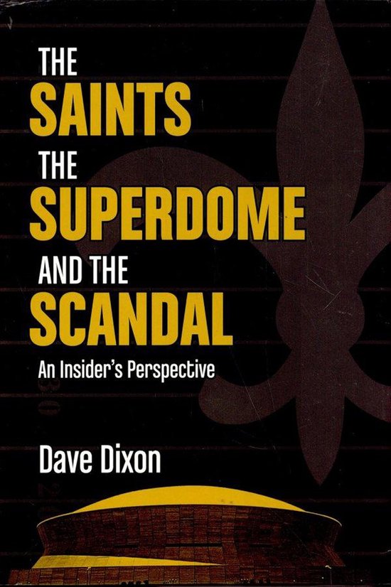 The Saints, The Superdome, and the Scandal - cover