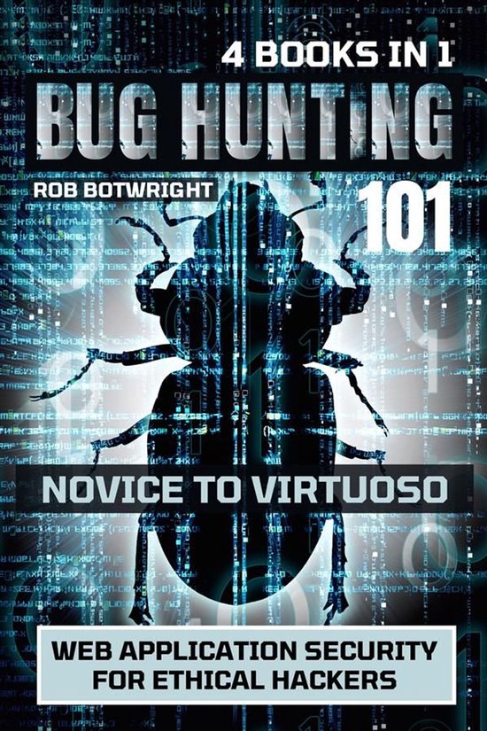 Bug Hunting 101: Novice To Virtuoso - cover
