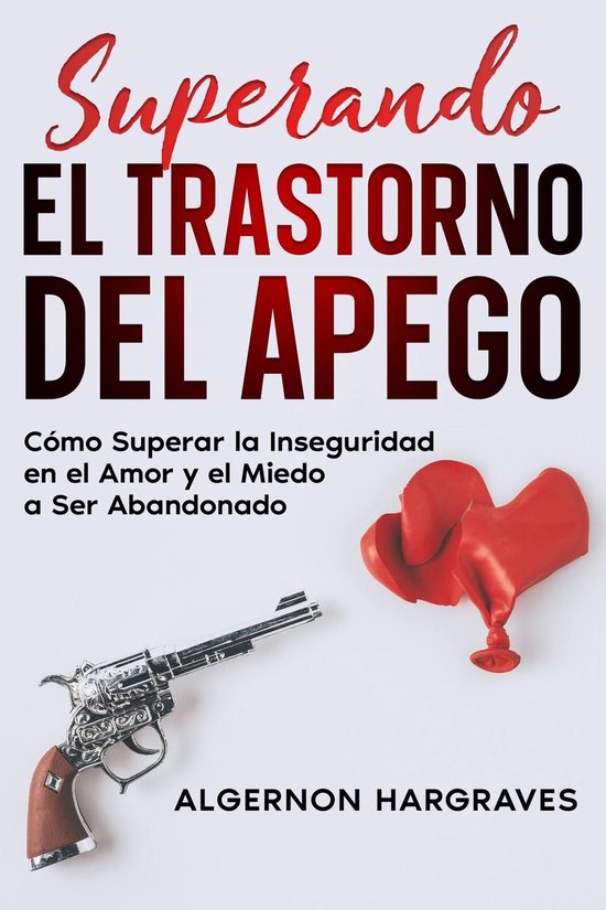 Superando el Trastorno del Apego: Cómo Superar la Insegurid ... - cover