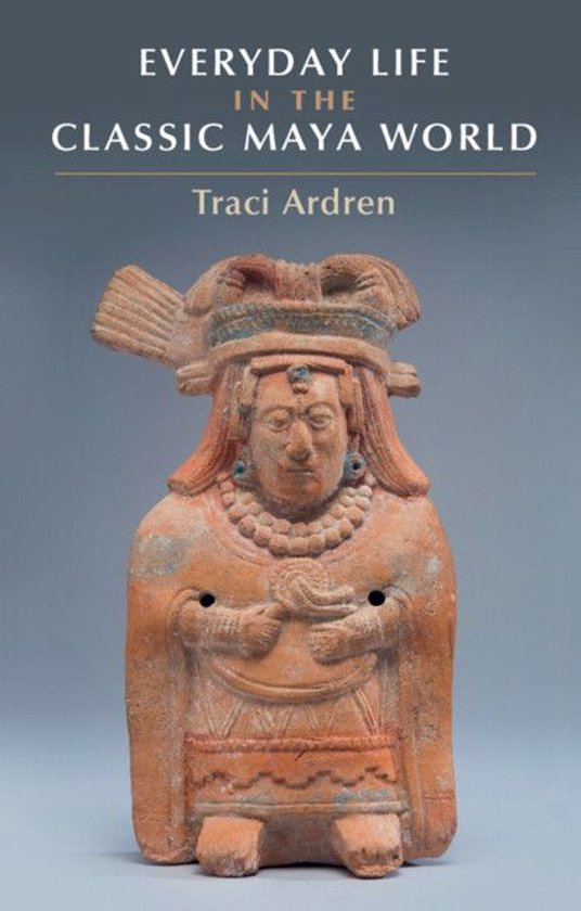 Everyday Life in the Classic Maya World - cover