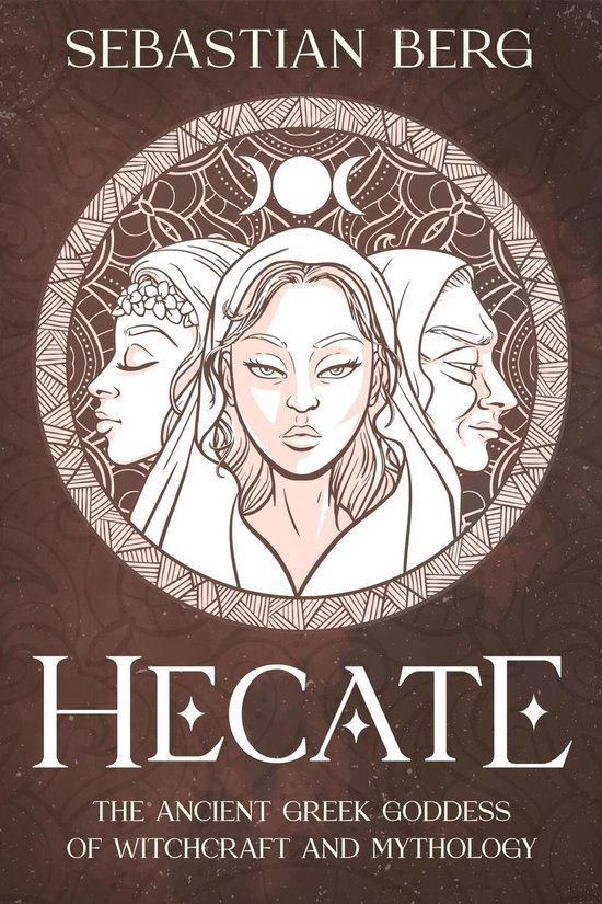 Hecate: The Ancient Greek Goddess of Witchcraft and Mytholog ... - cover