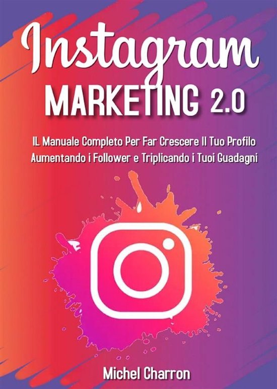 Instagram Marketing 2.0: Il Manuale Completo Per Far Crescer ... - cover