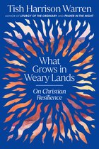 What Grows in Weary Lands