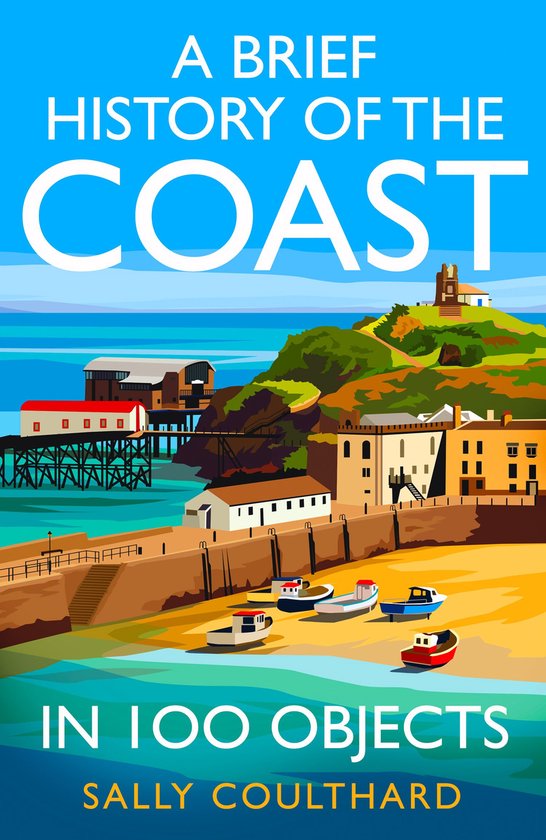 A Brief History of the Coast in 100 Objects - cover