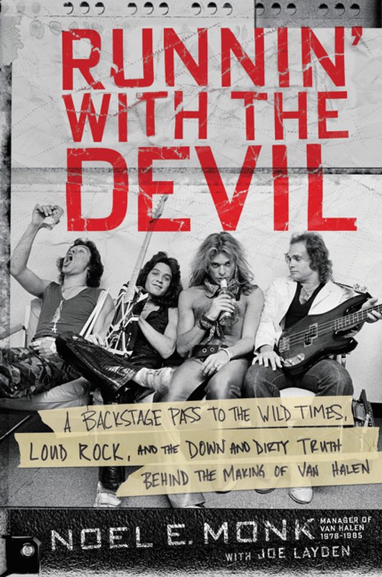 Runnin' with the Devil A Backstage Pass to the Wild Times, Loud Rock, and the Down and Dirty Truth Behind the Making of Van Halen