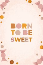 Aluminium Schilderij Born To Be Sweet - Wanddecoratie - Kinderkamer - Babykamer