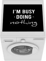 Wasmachine beschermer mat - I'm busy doing nothing op een zwarte achtergrond - Breedte 55 cm x hoogte 45 cm