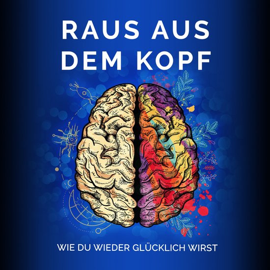 Raus aus dem Kopf- Wie du wieder glücklich wirst - cover