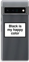 Case Company® - Google Pixel 6 Pro hoesje - Black is my happy color - Soft Cover Telefoonhoesje - Bescherming aan alle Kanten en Schermrand