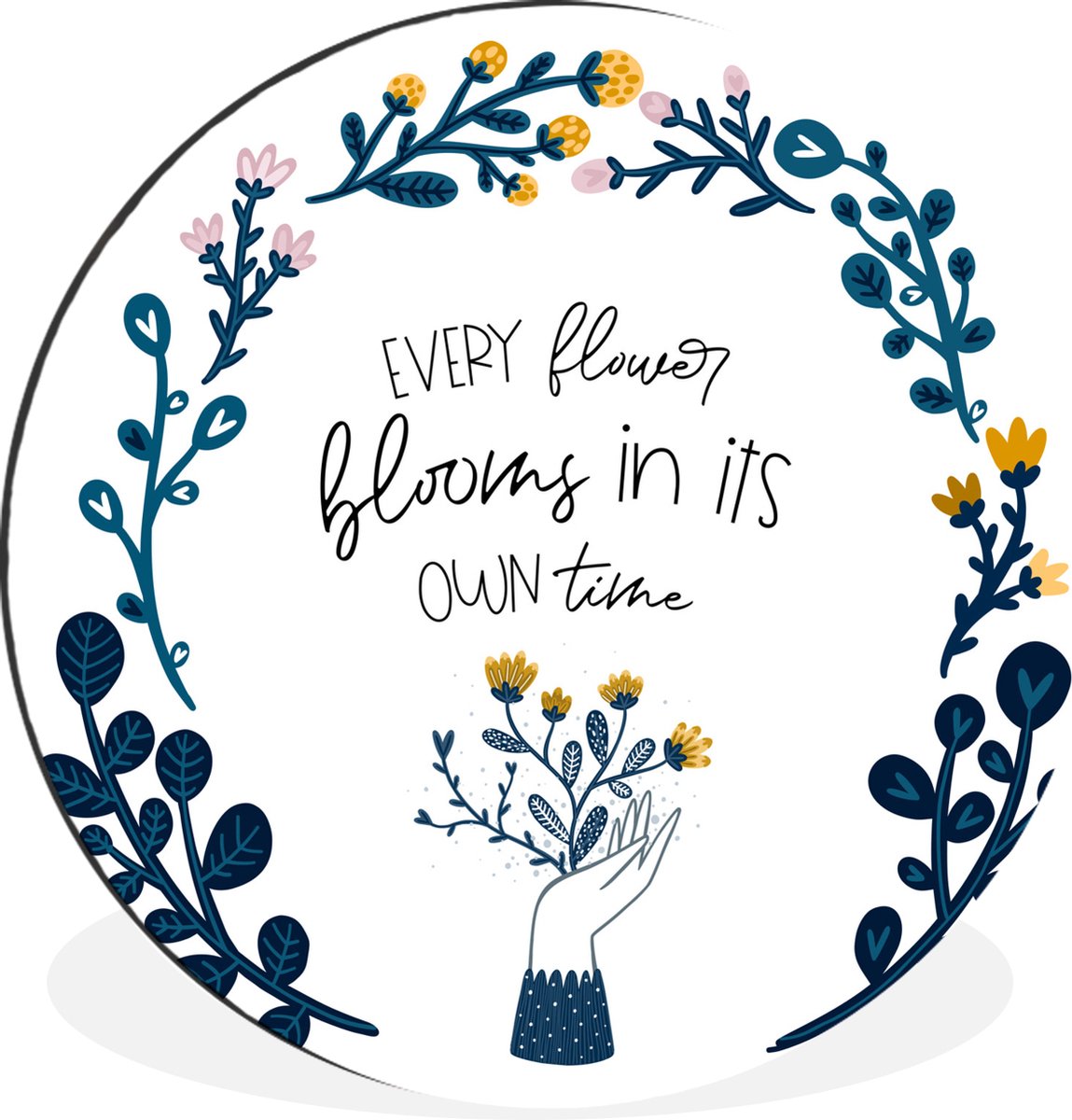 WallCircle Wandcirkel - Muurcirkel - Quotes - Every flower blooms in its own time - Spreuken - Aluminium - Dibond - 120x120 cm - Binnen en Buiten Multicolor