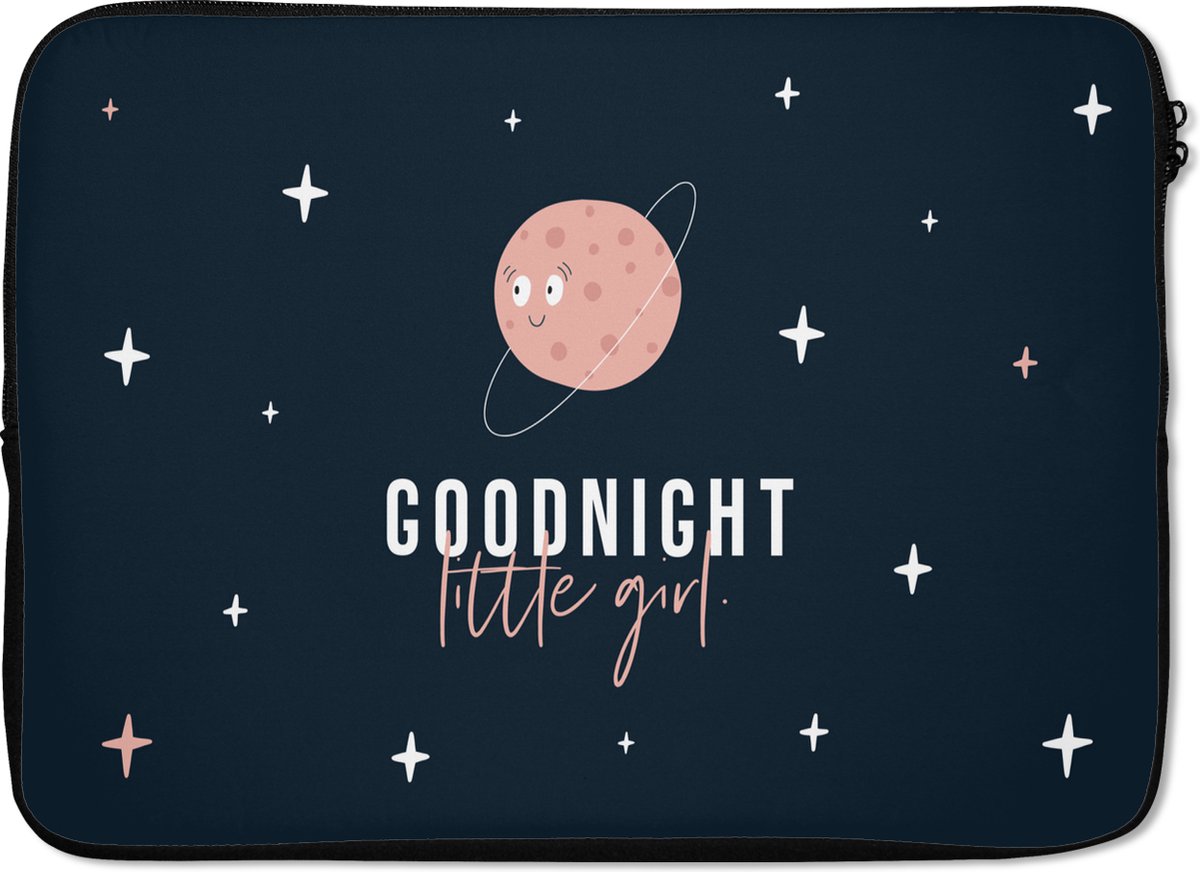 Laptophoes 13 inch - Spreuken - Quotes - Goodnight little girl - Kinderen - Kids - Baby - Laptop sleeve - Binnenmaat 32x22,5 cm - Zwarte achterkant