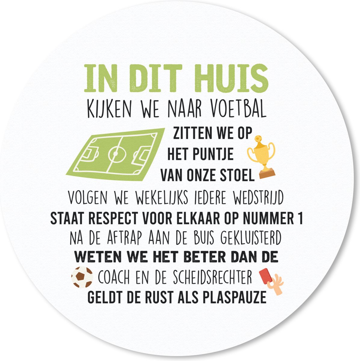 Muismat rond 30x30 cm - Mousepad Spreuken - Quotes - In dit huis kijken we naar voetbal - Voetbal - Ronde muismatten