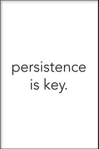 Walljar - Persistence Is Key - Muurdecoratie - Poster met lijst