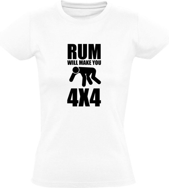 Rum will make you 4x4  Dames T-shirt | drank | alcohol | sterke drank | Wit - Sol's