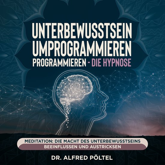 Unterbewusstsein umprogrammieren - die Hypnose - cover