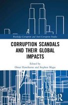 Routledge Corruption and Anti-Corruption Studies- Corruption Scandals and their Global Impacts
