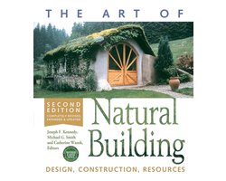 The Art of Natural Building-Second Edition-Completely Revised, Expanded and Updated