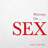 Writers On… 5 - Writers on... Sex