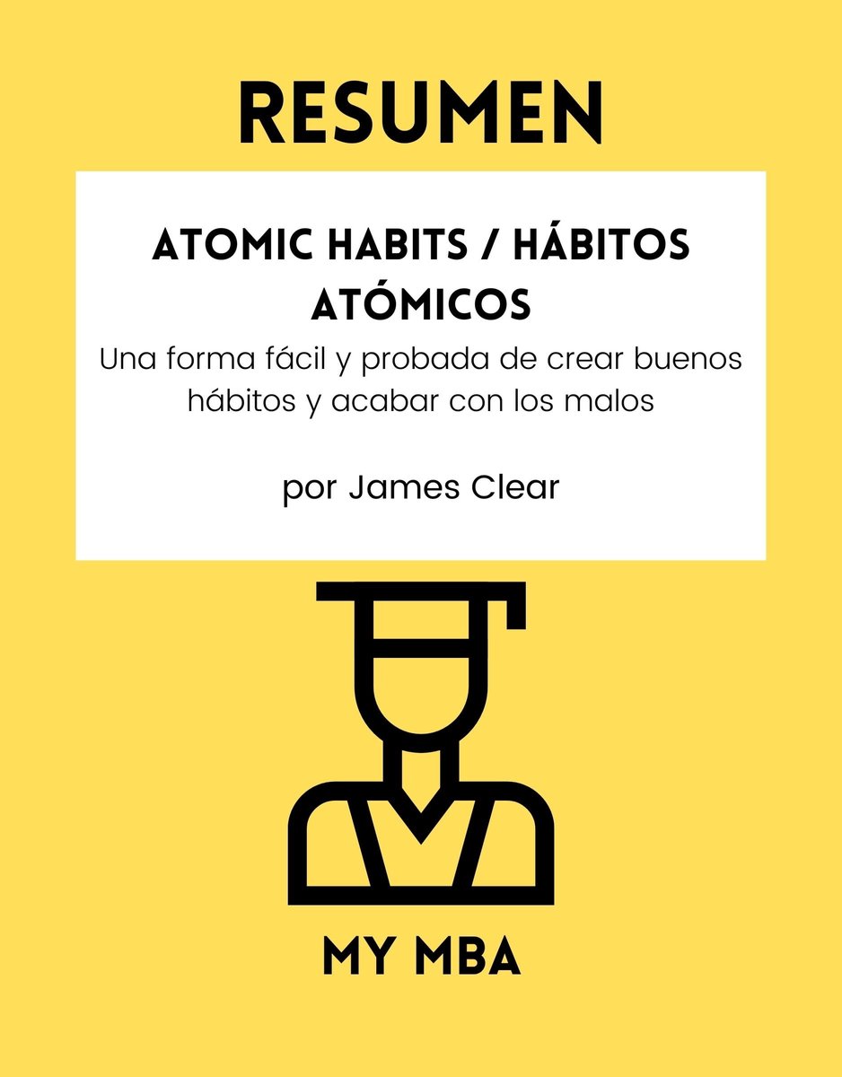 RESUMEN DEL LIBRO HÁBITOS ATÓMICOS DE JAMES CLEAR EBOOK, JAMES CLEAR