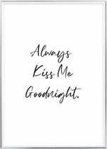 Poster Met Metaal Zilveren Lijst - Always Kiss Me Goodnight Poster