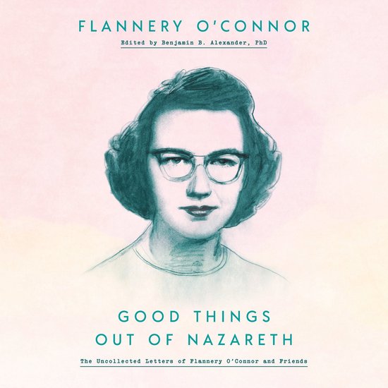 Titel "Good Things Out of Nazareth", met een potloodschets van Flannery O'Connor met bril.