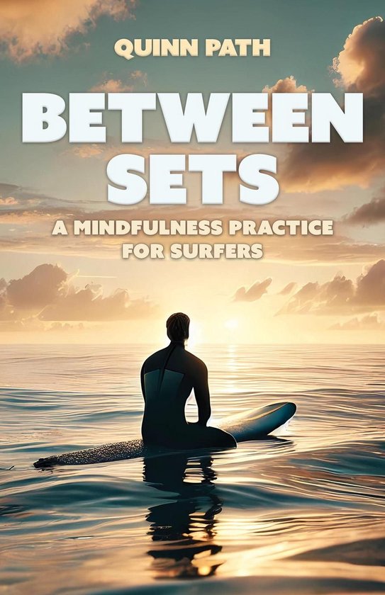 Between Sets: A Mindfulness Practice for Surfers - cover