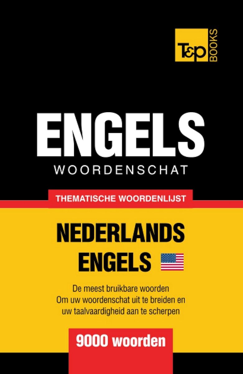 Thematische woordenschat Nederlands-Amerikaans-Engels, 9000+ woorden, 256 thema's