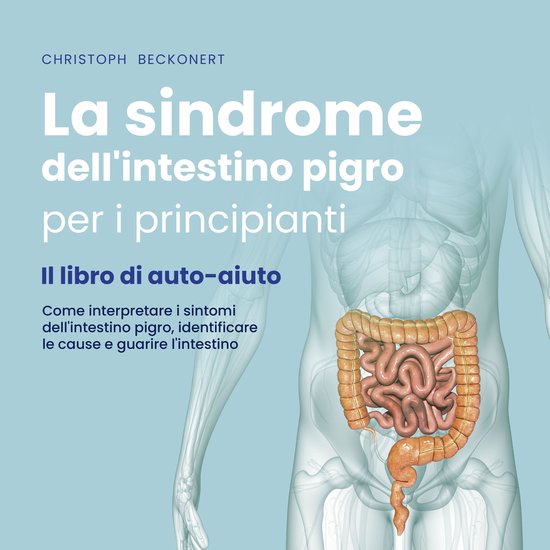 La sindrome dell'intestino pigro per i principianti - Il lib ... - cover
