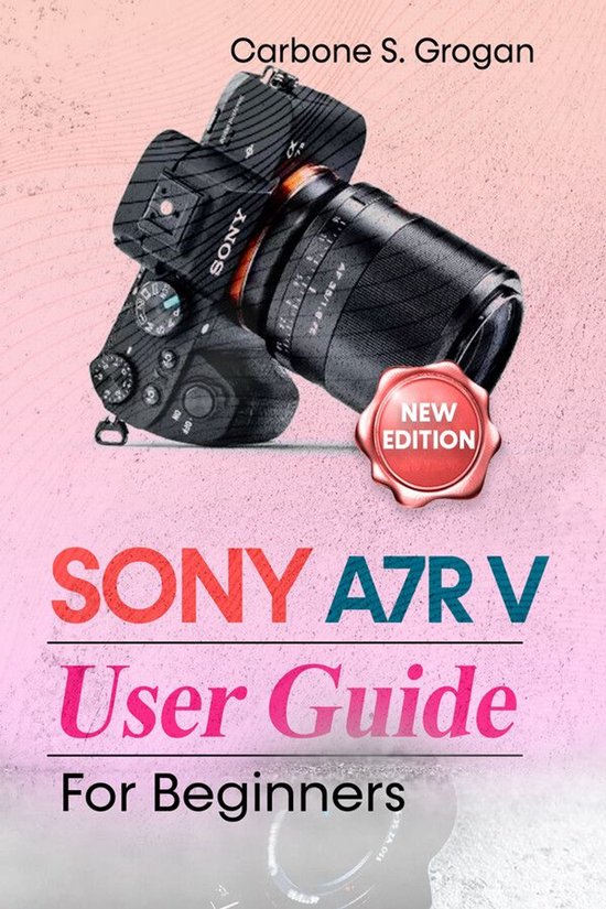 Sony A7R V User Guide for Beginners - cover