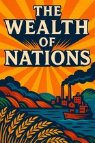 Affiche avec le texte 'THE WEALTH OF NATIONS' au-dessus d'une illustration d'usines, d'un bateau et de blé sur un fond orange et ensoleillé.