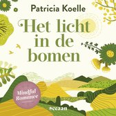 Boekcover van 'Het licht in de bomen' door Patricia Koelle, met zonnige, glooiende landschappen en bloemen in groen en geel.