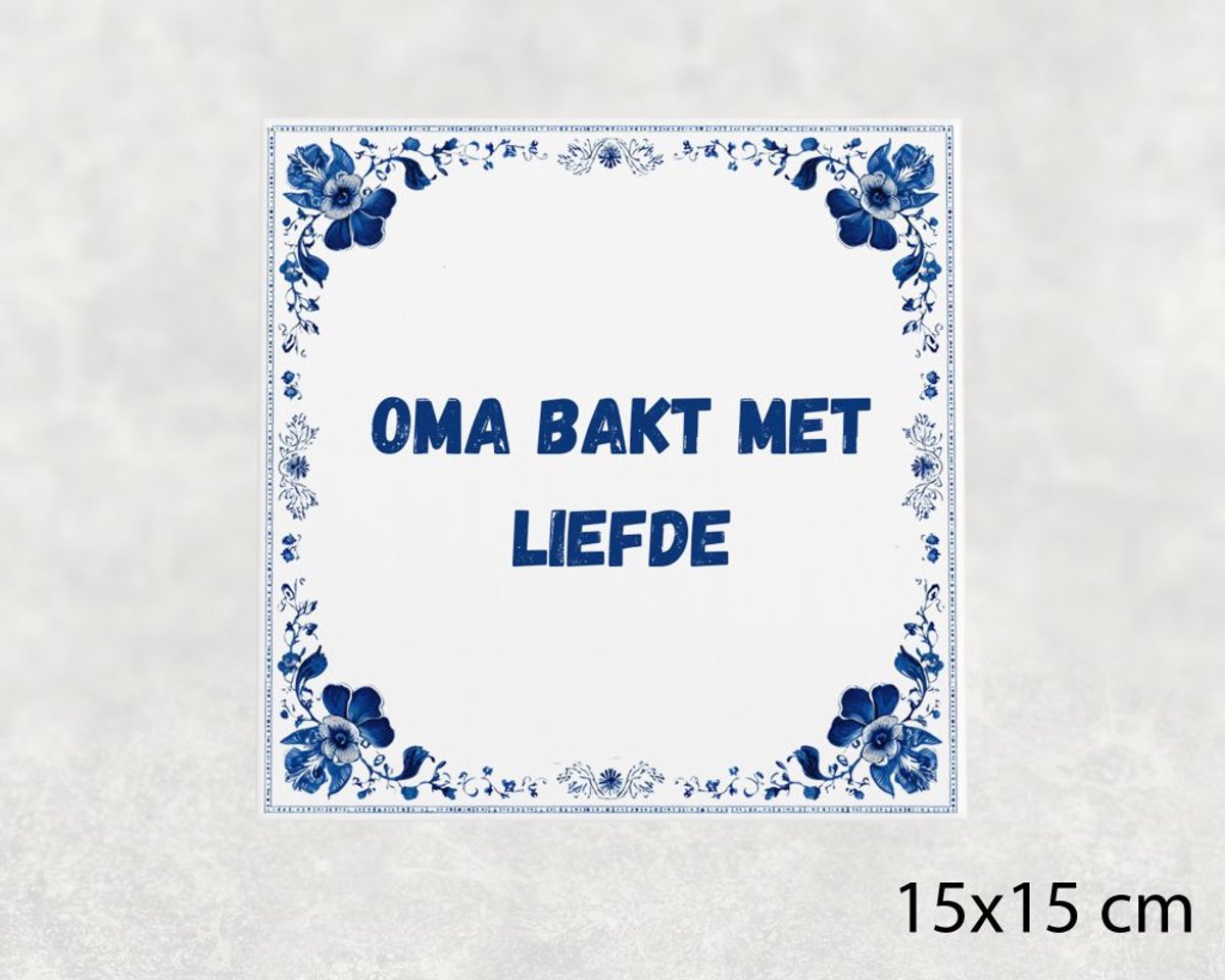 Spreuk tegel 15x15 cm Oma bakt met liefde