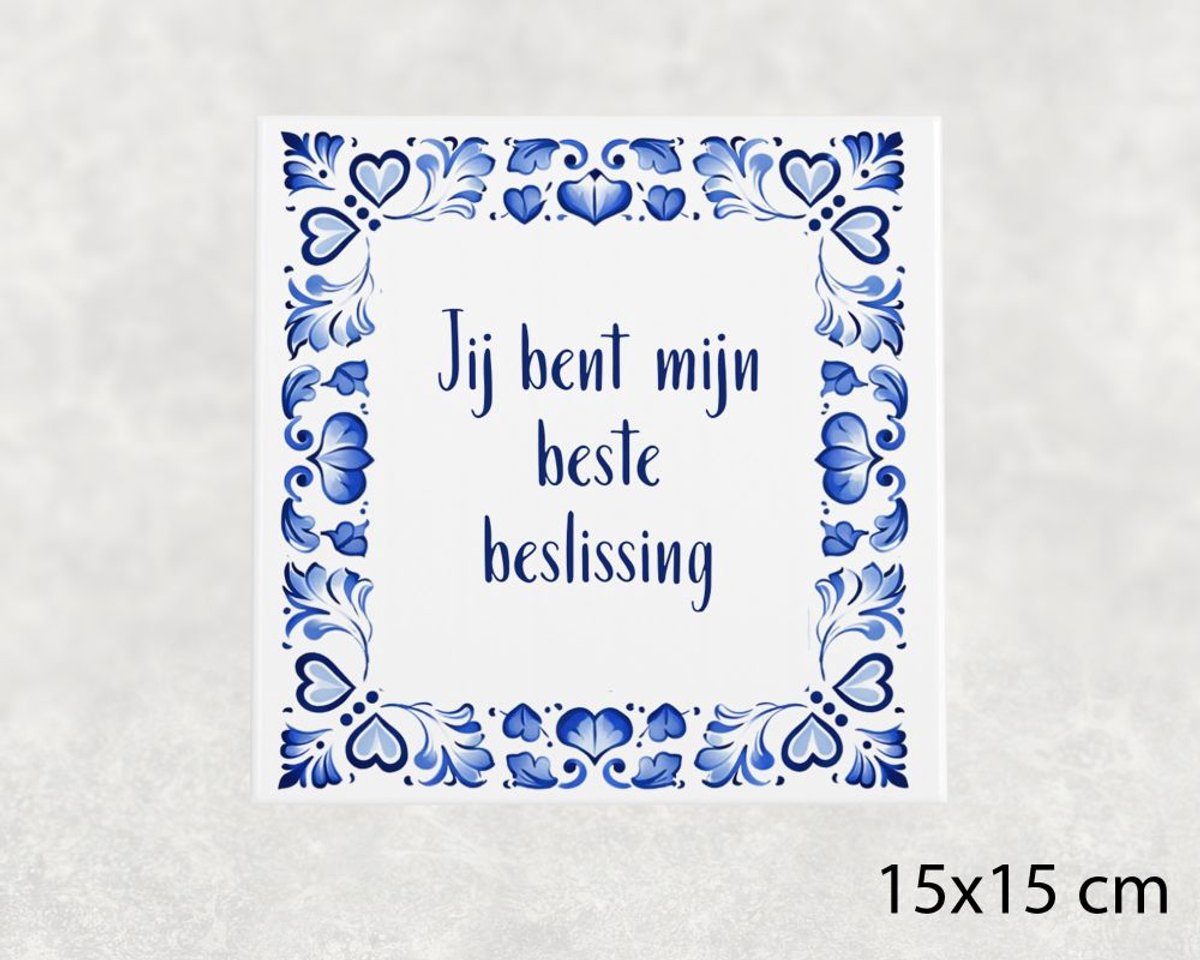 Spreuk tegel 15x15 cm Jij bent mijn beste beslissing