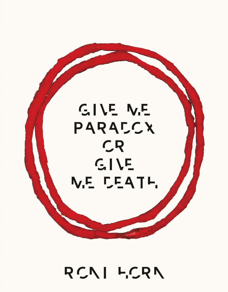 Omslag van Roni Horn: Give Me Paradox or Give Me Death (Bilingual edition)