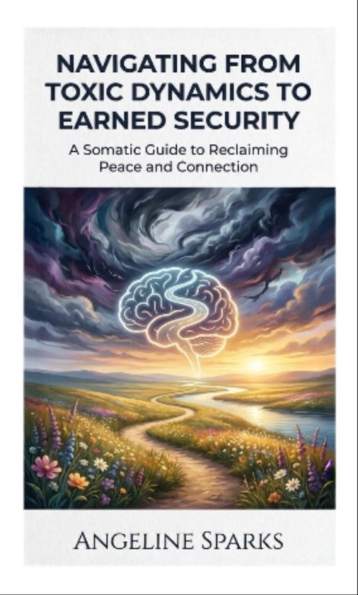 Navigating from Toxic Dynamics to Earned Security - cover