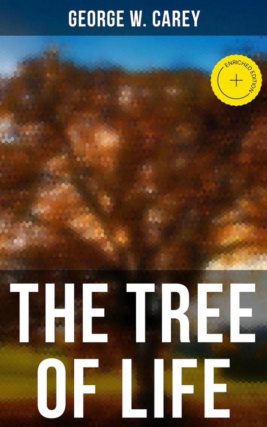 Boekomslag van "The Tree of Life" door George W. Carey. Bevat "Enriched Edition".