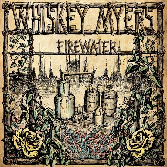 Albumhoes van Whiskey Myers met de titel 'Firewater'. De hoes is in een tekenstijl en toont een stookinstallatie met vaten, omringd door klimop, bladeren en gele rozen.