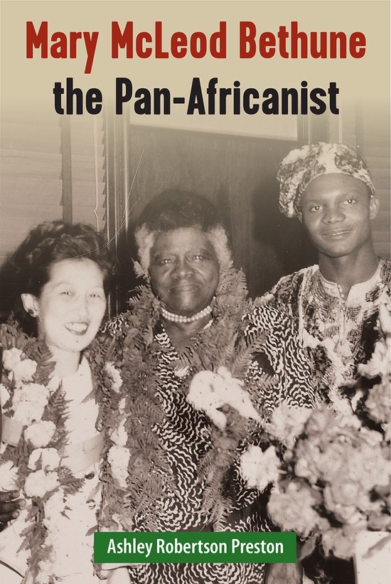 Couverture du livre 'Mary McLeod Bethune the Pan-Africanist' par Ashley Robertson Preston. Trois personnes, deux femmes et un homme, sont sur la photo.