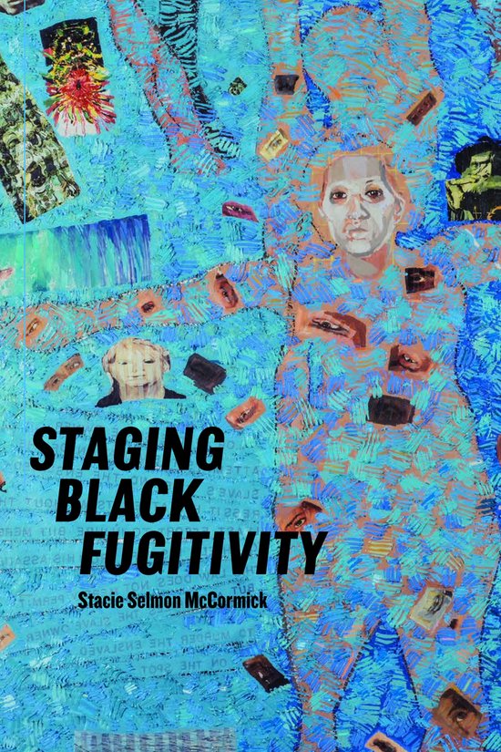 Black Performance and Cultural Criticism - Staging Black Fugitivity ...